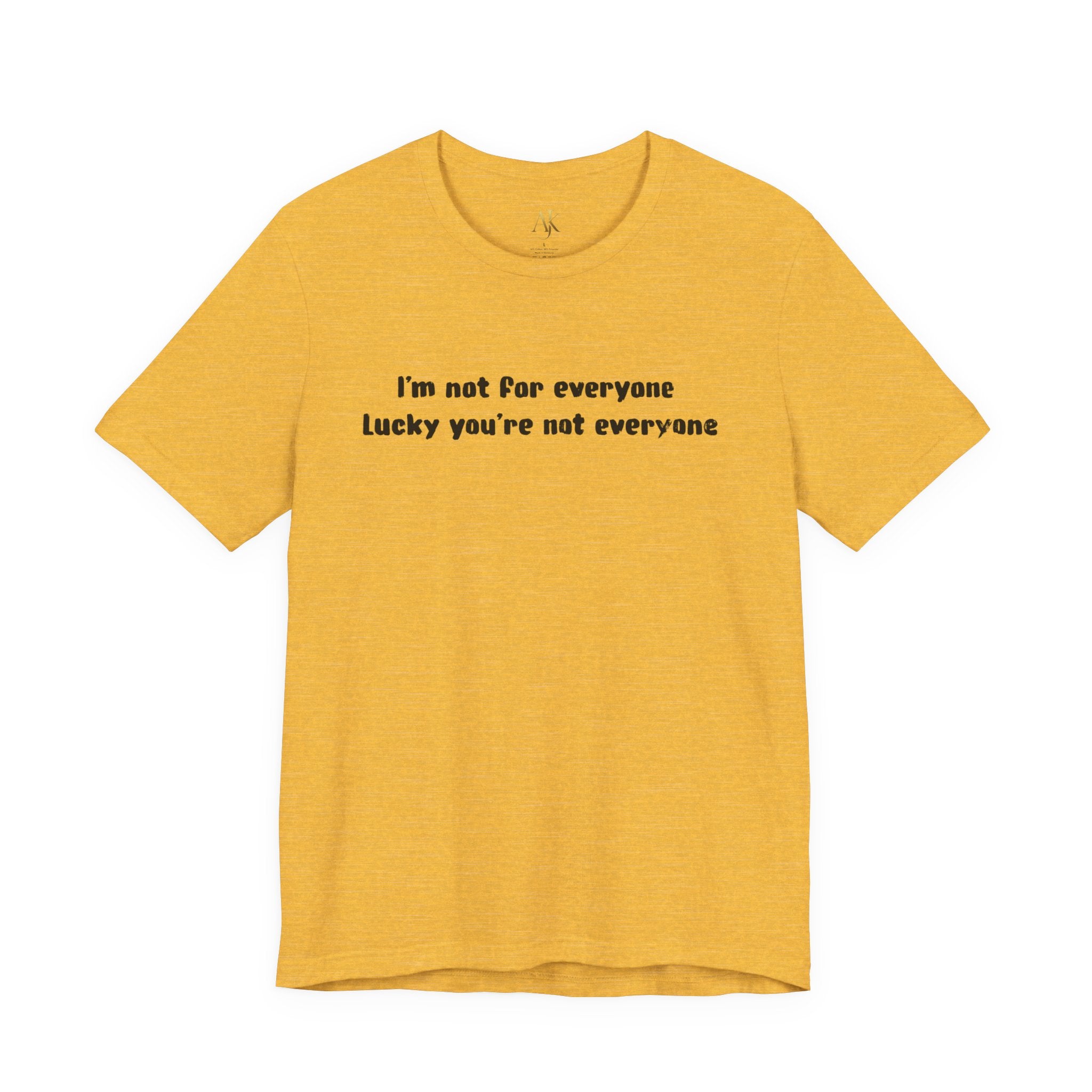 Not for Everyone -  T-Shirt