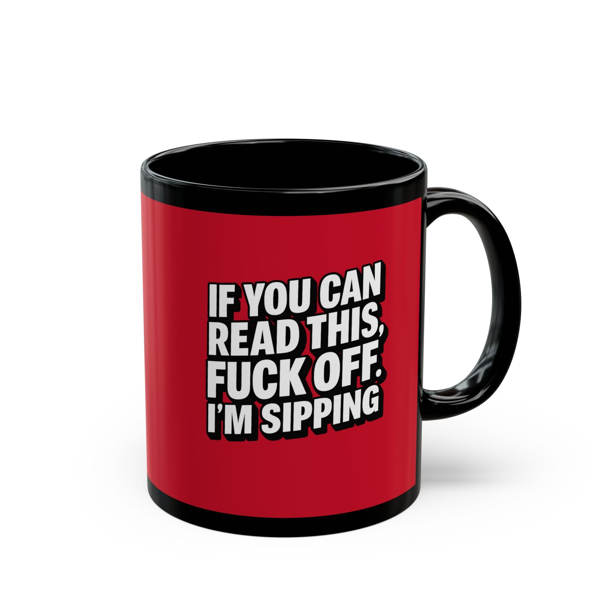 Funny Coffee Mug - If You Can Read This, Fuck Off, I'm Sipping, Humorous Gift for Friends, Office Humor, Black Mug