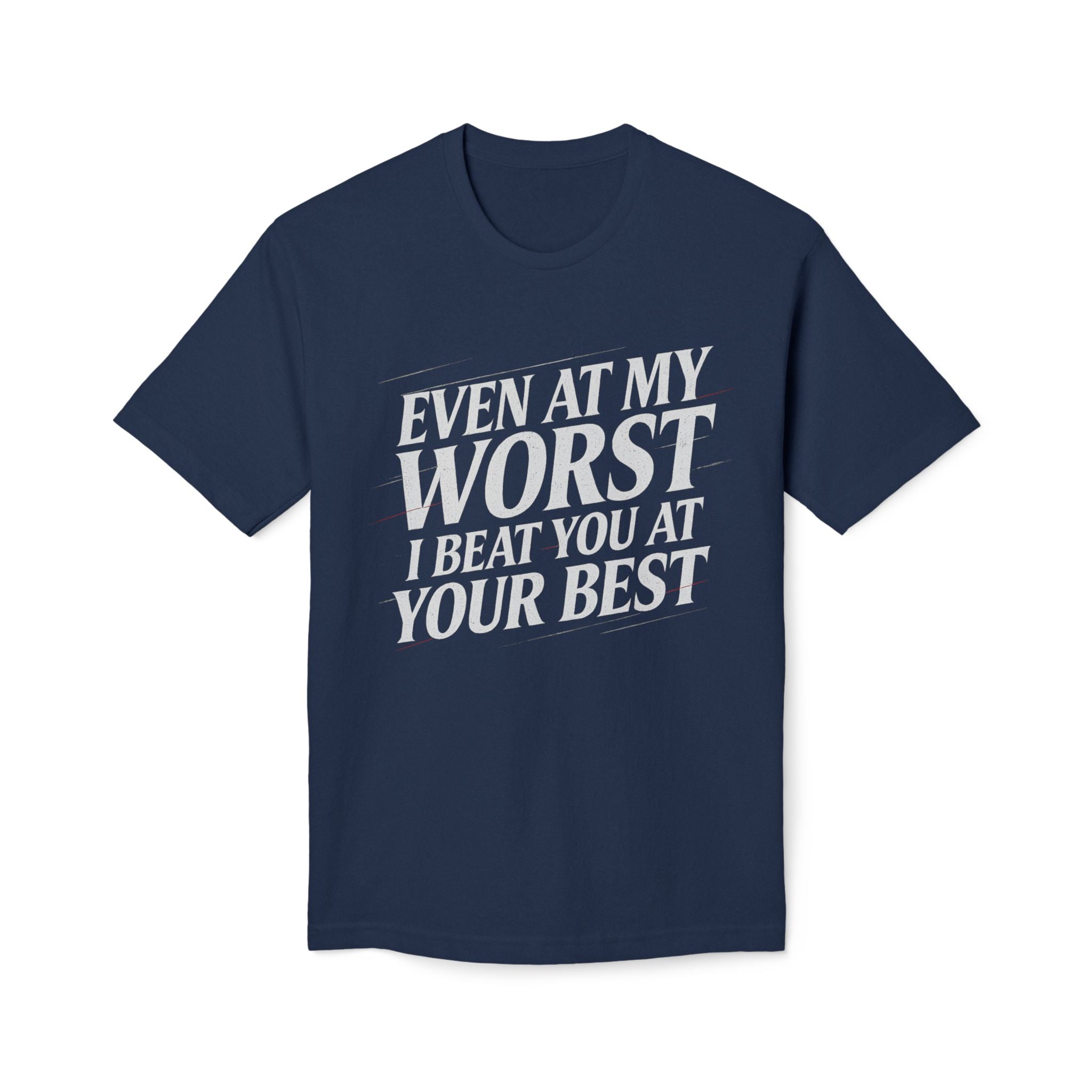 “Even At My Worst” Statement Tee