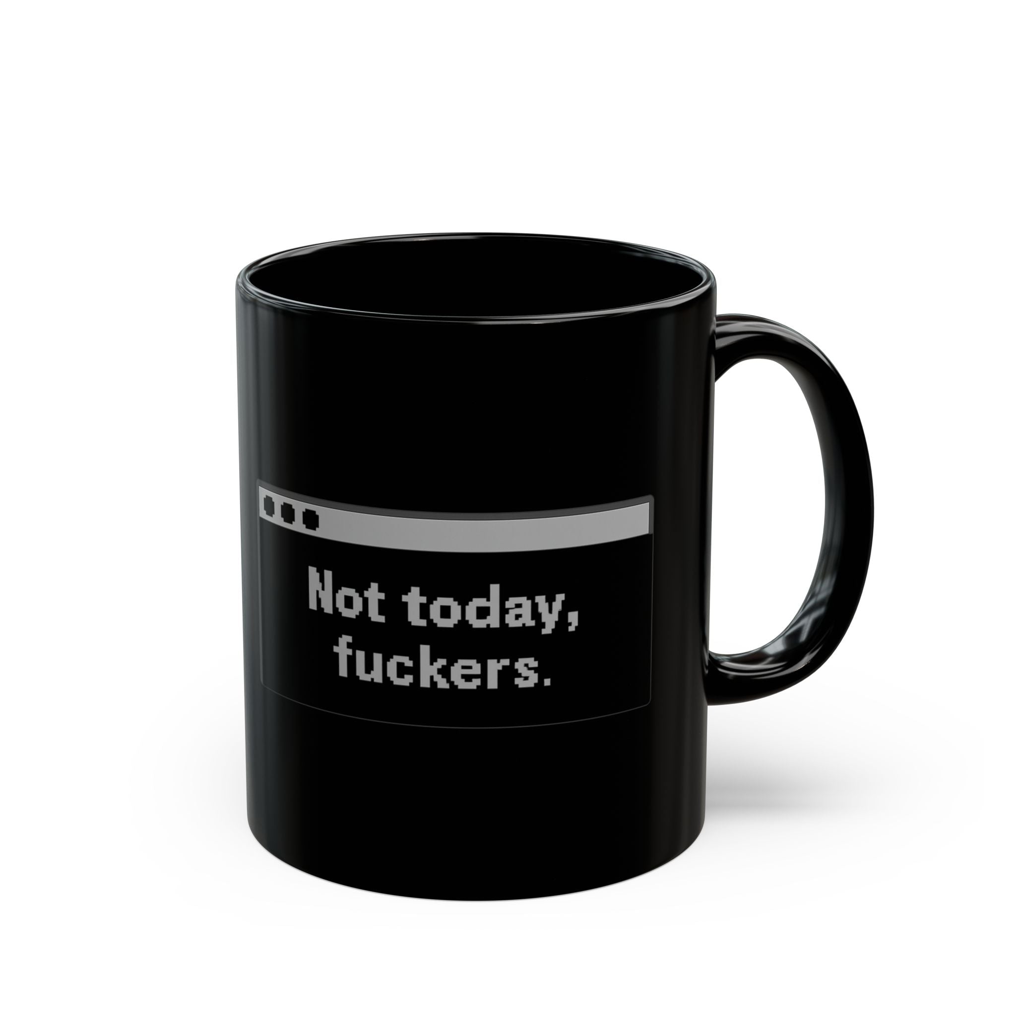 Sassy Black Coffee Mug, Funny Gift for Coffee Lovers, Office Humor Mug, Quirky Teacup for Friend, Not Today Fuckers Mug