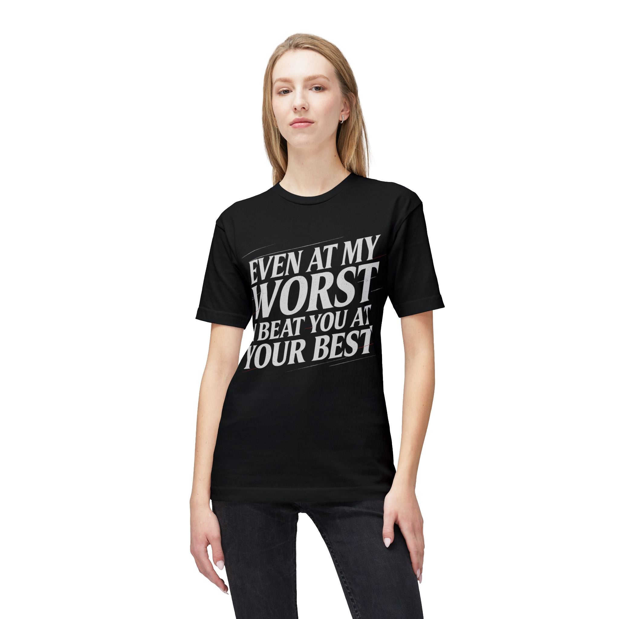 “Even At My Worst” Statement Tee