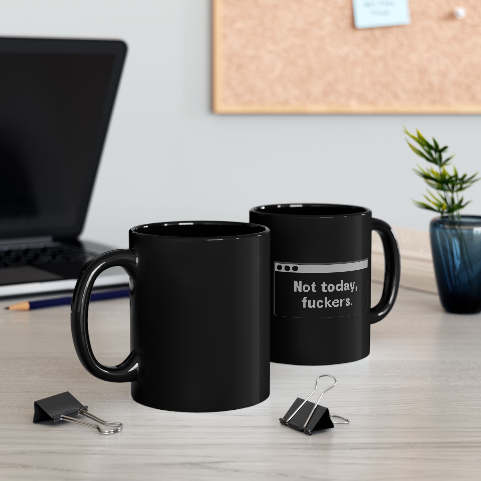 Sassy Black Coffee Mug, Funny Gift for Coffee Lovers, Office Humor Mug, Quirky Teacup for Friend, Not Today Fuckers Mug